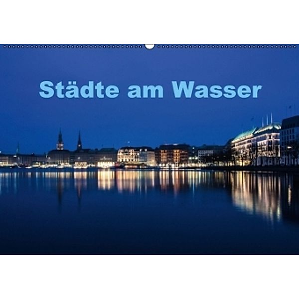 Städte am Wasser (Wandkalender 2016 DIN A2 quer), Antonio Spiller