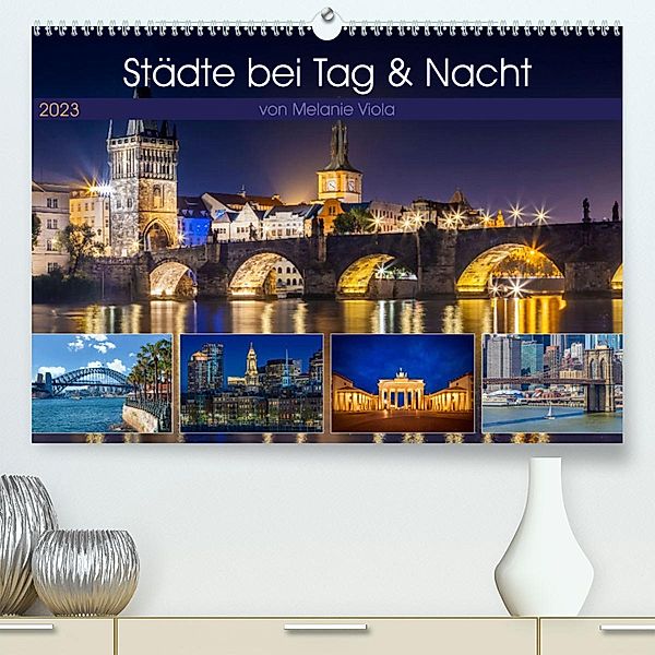 Städte bei Tag und Nacht (Premium, hochwertiger DIN A2 Wandkalender 2023, Kunstdruck in Hochglanz), Melanie Viola