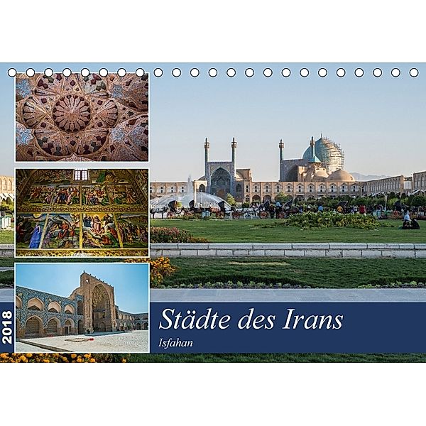 Städte des Irans - Isfahan (Tischkalender 2018 DIN A5 quer) Dieser erfolgreiche Kalender wurde dieses Jahr mit gleichen, Thomas Leonhardy