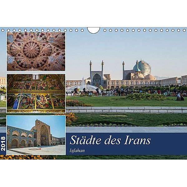 Städte des Irans - Isfahan (Wandkalender 2018 DIN A4 quer) Dieser erfolgreiche Kalender wurde dieses Jahr mit gleichen B, Thomas Leonhardy