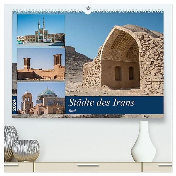 Städte des Irans - Yazd (hochwertiger Premium Wandkalender 2024 DIN A2 quer), Kunstdruck in Hochglanz, Thomas Leonhardy