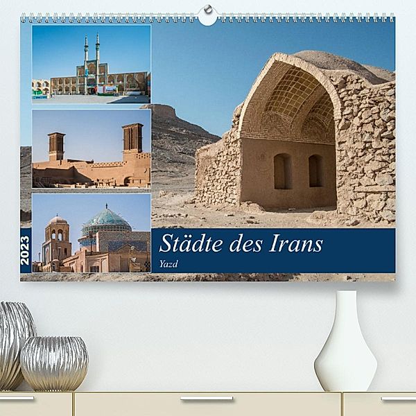 Städte des Irans - Yazd (Premium, hochwertiger DIN A2 Wandkalender 2023, Kunstdruck in Hochglanz), Thomas Leonhardy