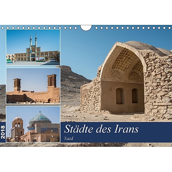 Städte des Irans - Yazd (Wandkalender 2018 DIN A4 quer) Dieser erfolgreiche Kalender wurde dieses Jahr mit gleichen Bild, Thomas Leonhardy