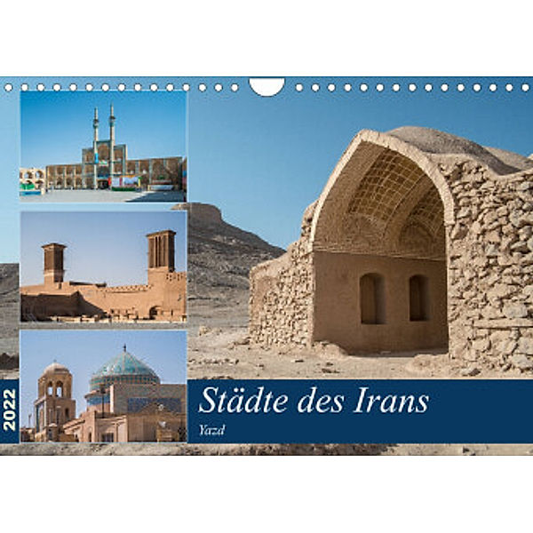 Städte des Irans - Yazd (Wandkalender 2022 DIN A4 quer), Thomas Leonhardy