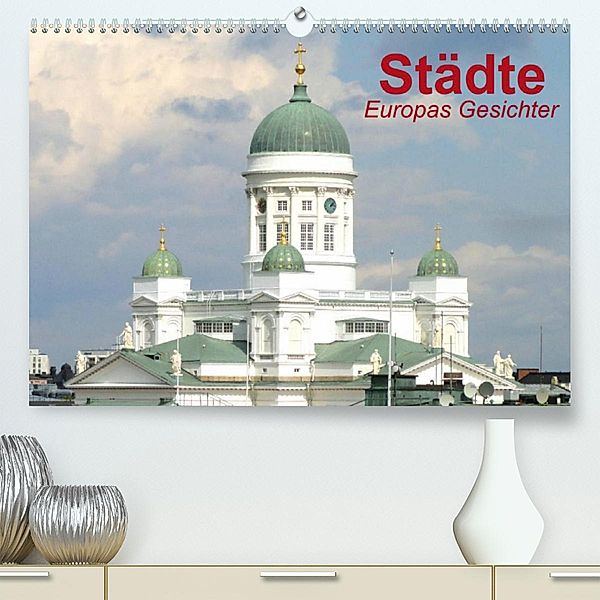 Städte - Europas Gesichter (Premium, hochwertiger DIN A2 Wandkalender 2023, Kunstdruck in Hochglanz), Elisabeth Stanzer