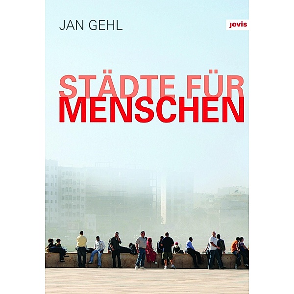 Städte für Menschen / JOVIS, Jan Gehl