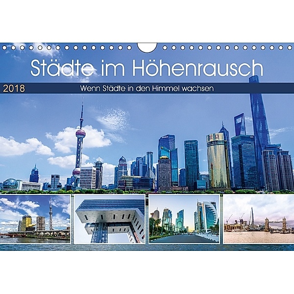 Städte im Höhenrausch - Wenn Städte in den Himmel wachsen (Wandkalender 2018 DIN A4 quer), Markus Nawrocki