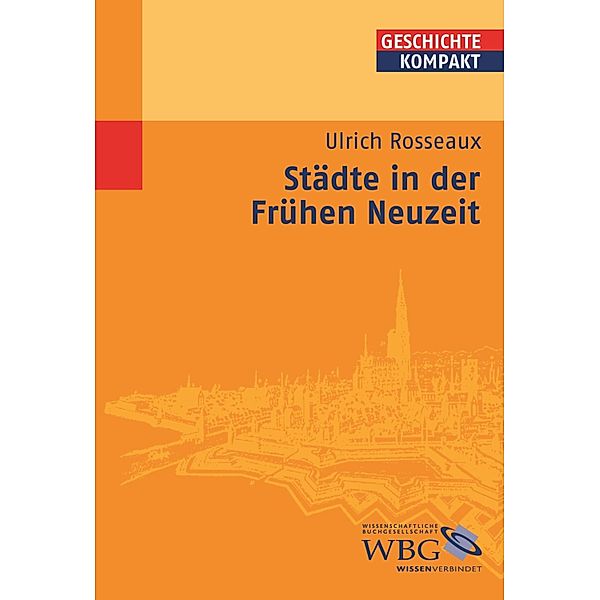 Städte in der Frühen Neuzeit / Geschichte kompakt, Ulrich Rosseaux