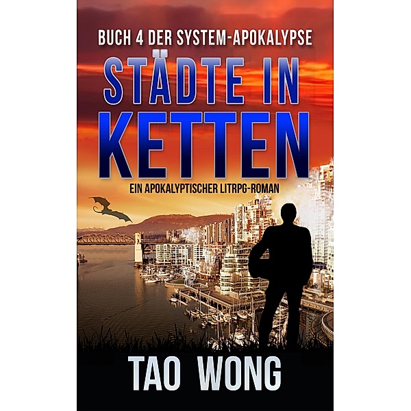 Städte in Ketten / Die System-Apokalypse Bd.4, Tao Wong