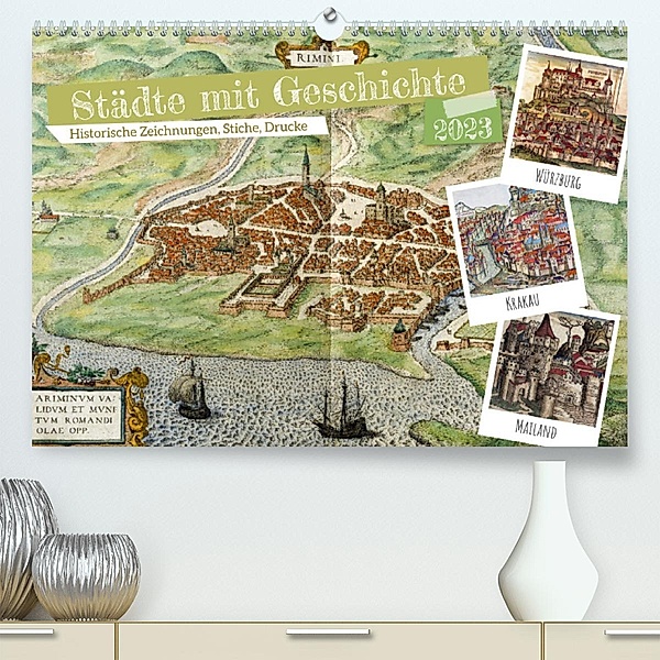 Städte mit Geschichte: Historische Zeichnungen, Stiche, Drucke (Premium, hochwertiger DIN A2 Wandkalender 2023, Kunstdru, Calvendo