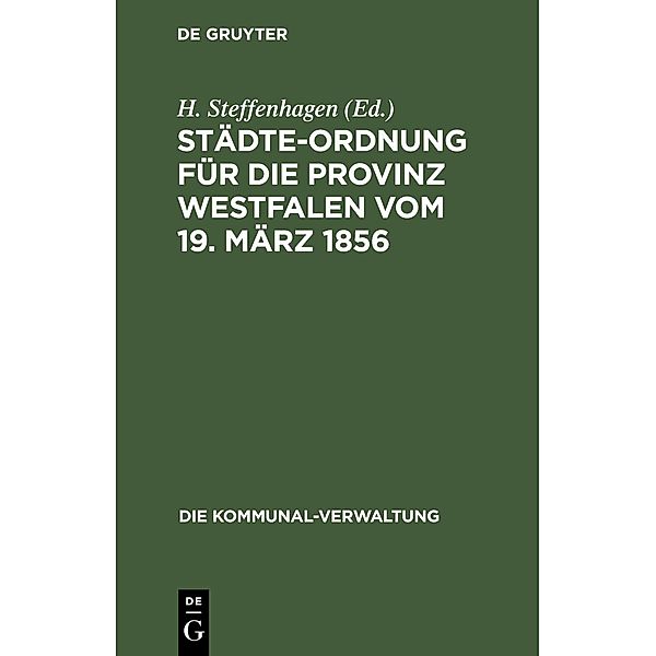 Städte-Ordnung für die Provinz Westfalen vom 19. März 1856 / Die Kommunal-Verwaltung Bd.5