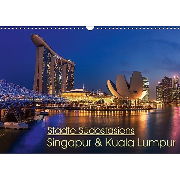 Städte Südostasiens - Singapur & Kuala Lumpur (Wandkalender 2018 DIN A3 quer), Jean Claude Castor