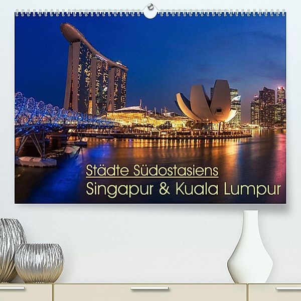 Städte Südostasiens - Singapur & Kuala Lumpur (Premium, hochwertiger DIN A2 Wandkalender 2023, Kunstdruck in Hochglanz), Jean Claude Castor I 030mm-photography