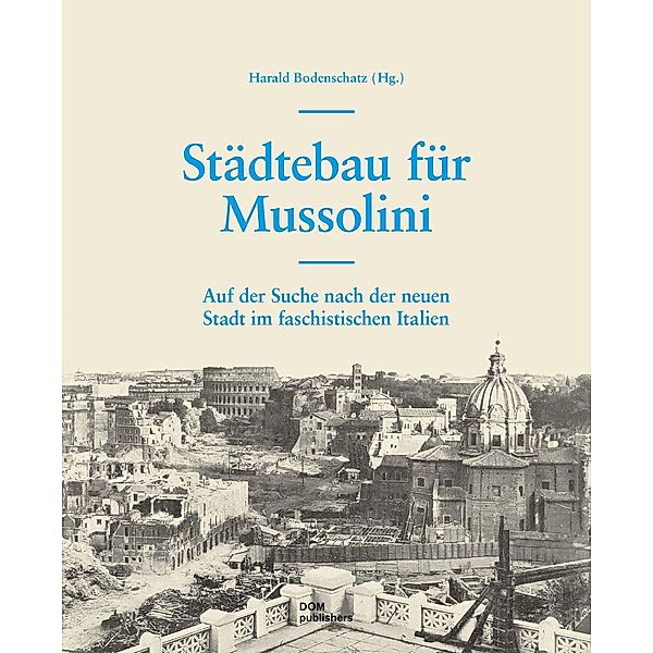 Städtebau für Mussolini, Harald Bodenschatz, Daniela Spiegel