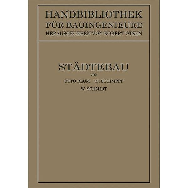 Städtebau / Handbibliothek für Bauingenieure Bd.1, Otto Blum, Gustav Schimpff, Wilhelm Schmidt