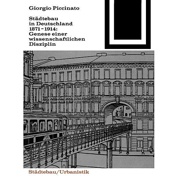 Städtebau in Deutschland 1871-1914 / Bauwelt Fundamente Bd.62, Georgio Piccinato