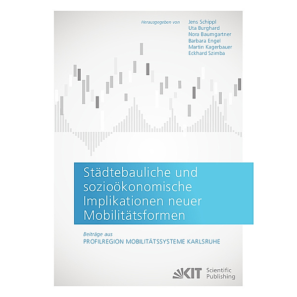 Städtebauliche und sozioökonomische Implikationen neuer Mobilitätsformen. Beiträge aus: Profilregion Mobilitätssysteme Karlsruhe