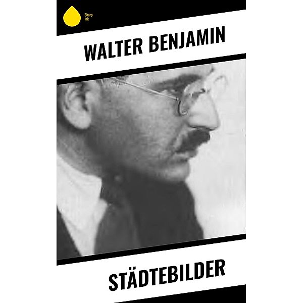 Städtebilder, Walter Benjamin