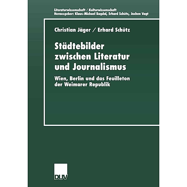 Städtebilder zwischen Literatur und Journalismus / Literaturwissenschaft / Kulturwissenschaft, Christian Jäger, Erhard Schütz