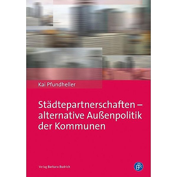 Städtepartnerschaften - alternative Außenpolitik der Kommunen, Kai Pfundheller