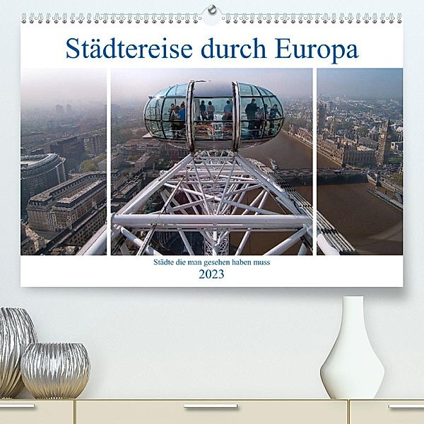Städtereise durch Europa (Premium, hochwertiger DIN A2 Wandkalender 2023, Kunstdruck in Hochglanz), Peter Härlein