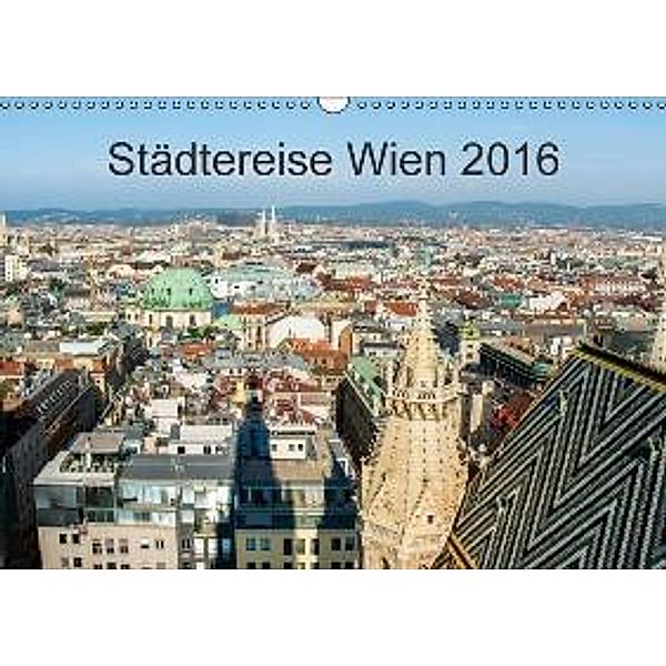 Städtereise Wien AT-Version (Wandkalender 2016 DIN A3 quer), Marlen Rasche