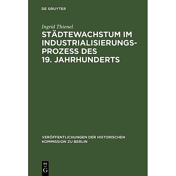 Städtewachstum im Industrialisierungsprozess des 19. Jahrhunderts / Veröffentlichungen der Historischen Kommission zu Berlin Bd.39, Ingrid Thienel