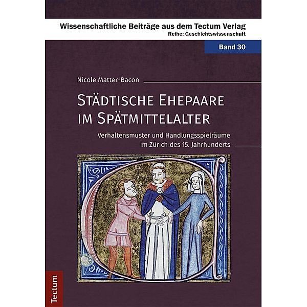 Städtische Ehepaare im Spätmittelalter / Wissenschaftliche Beiträge aus dem Tectum Verlag Bd.30, Nicole Matter-Bacon