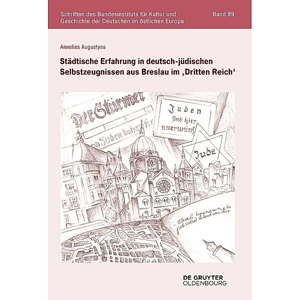 Städtische Erfahrung in deutsch-jüdischen Selbstzeugnissen aus Breslau im 'Dritten Reich', Annelies Augustyns