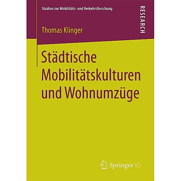Städtische Mobilitätskulturen und Wohnumzüge / Studien zur Mobilitäts- und Verkehrsforschung, Thomas Klinger