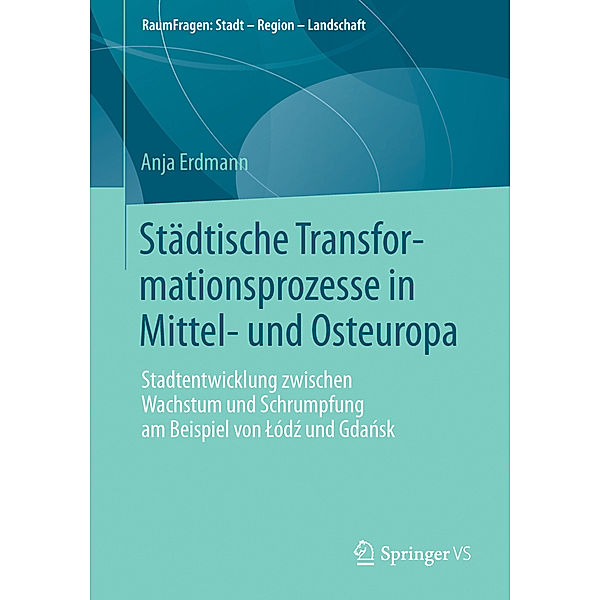 Städtische Transformationsprozesse in Mittel- und Osteuropa, Anja Erdmann