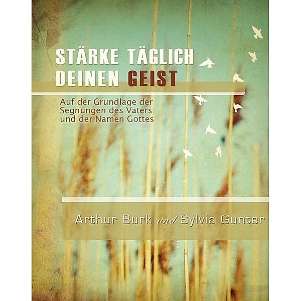 Stärke täglich deinen Geist, Arthur Burk, Sylvia Gunter