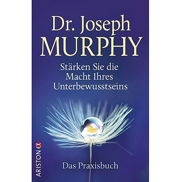 Stärken Sie die Macht Ihres Unterbewusstseins, Joseph Murphy