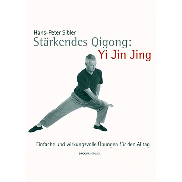 Stärkendes Qi Gong: Yi Jin Jing, Hans P Sibler