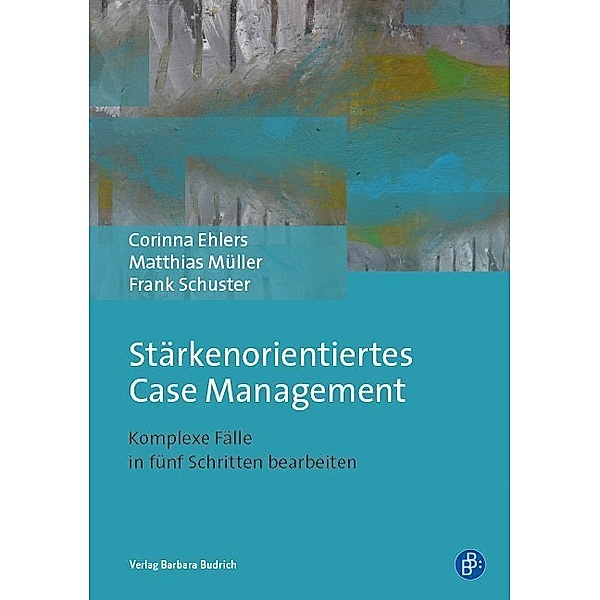 Stärkenorientiertes Case Management, Corinna Ehlers, Frank Schuster, Matthias Müller