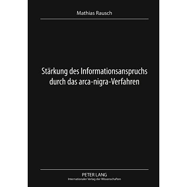 Stärkung des Informationsanspruchs durch das arca-nigra-Verfahren, Mathias Rausch