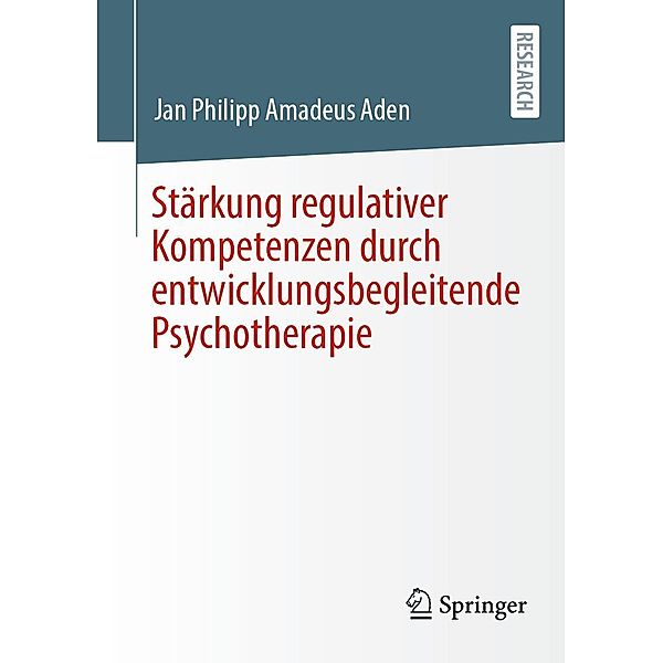 Stärkung regulativer Kompetenzen durch entwicklungsbegleitende Psychotherapie, Jan Philipp Amadeus Aden