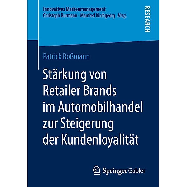 Stärkung von Retailer Brands im Automobilhandel zur Steigerung der Kundenloyalität / Innovatives Markenmanagement, Patrick Roßmann