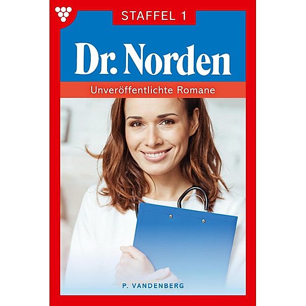 Staffel 1-10 / Dr. Norden - Unveröffentlichte Romane Bd.1, Patricia Vandenberg