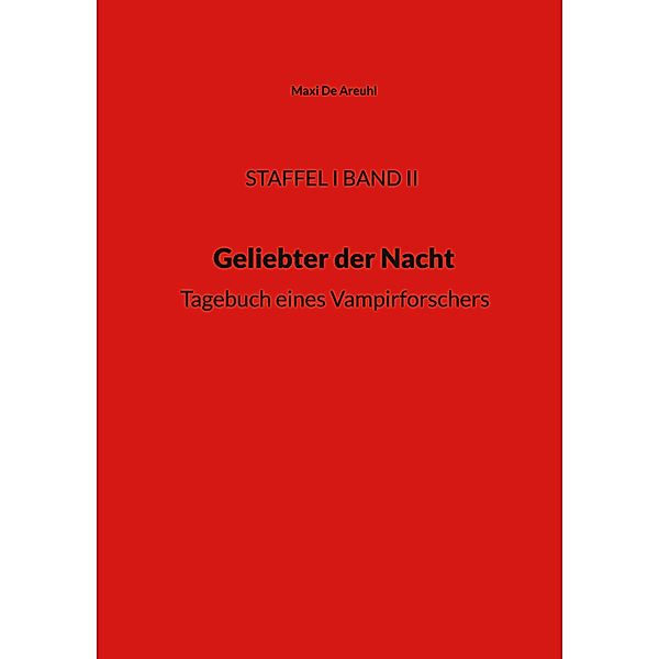 Staffel I Band II, Geliebter der Nacht / Drehbuchserie Geliebter der Nacht Bd.2, Maxi de Areuhl