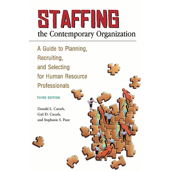 Staffing the Contemporary Organization, Donald L. Caruth, Gail D. Caruth, Stephanie S. Pane
