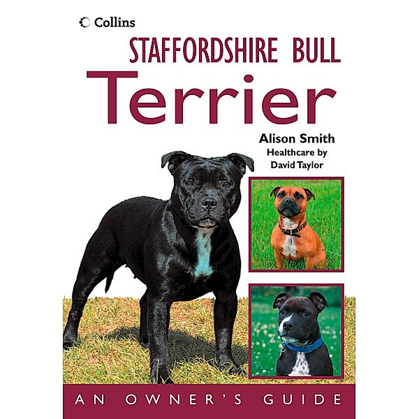 Staffordshire Bull Terrier: An Owner's Guide, Alison Smith