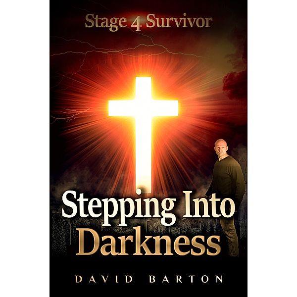 Stage 4 Survivor: Stepping Into Darkness, David Barton