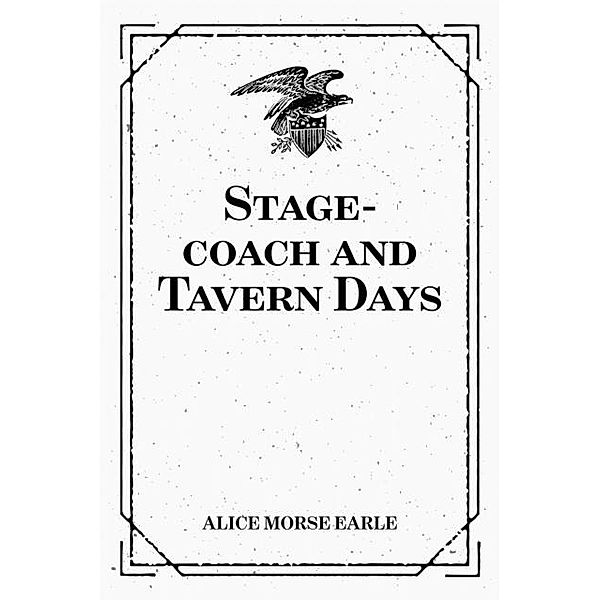 Stage-coach and Tavern Days, Alice Morse Earle