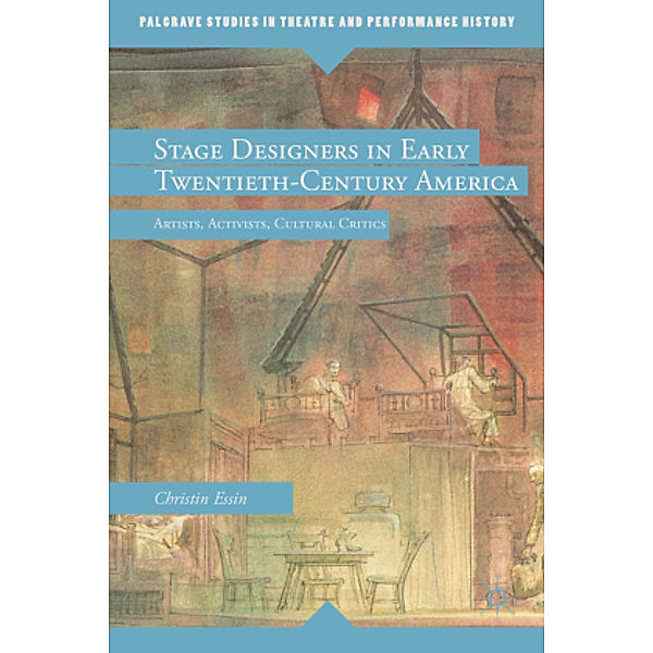 Stage Designers in Early Twentieth-Century America, E. Essin