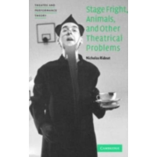 Stage Fright, Animals, and Other Theatrical Problems, Nicholas Ridout