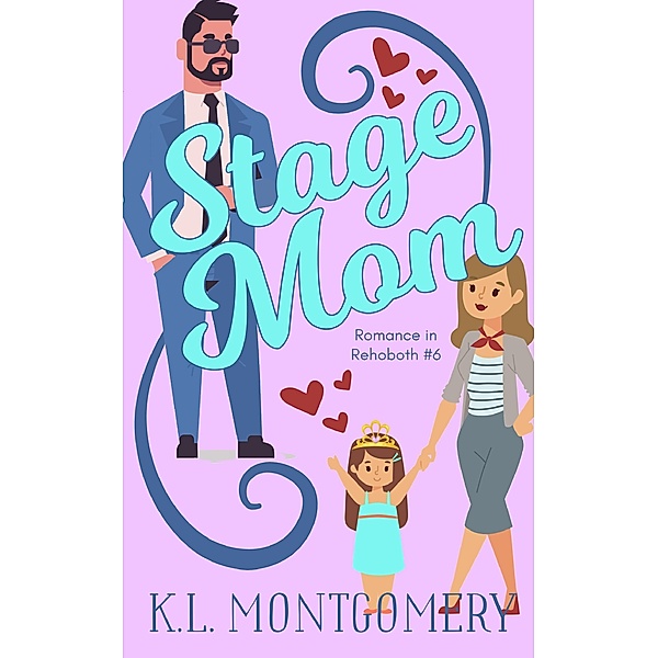 Stage Mom (Romance in Rehoboth, #6) / Romance in Rehoboth, K. L. Montgomery