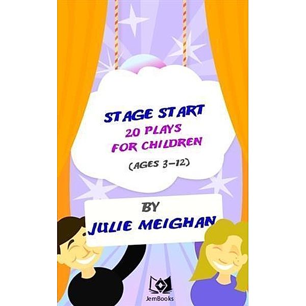 Stage Start! 20 Plays for Children, Julie Meighan