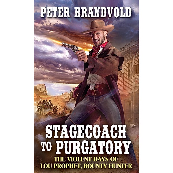 Stagecoach to Purgatory / Lou Prophet, Bounty Hunter Bd.1, Peter Brandvold