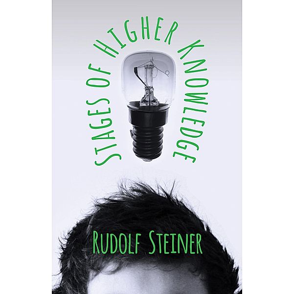 Stages of Higher Knowledge, Rudolph Steiner